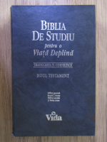 Biblia de studiu pentru o viata deplina. Noul testament. Traducerea D. Cornilescu