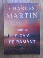 Charles Martin - Trimite ploaia pe pamant