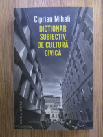 Ciprian Mihali - Dictionar subiectiv de cultura civica