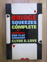 Clyde E. Love - Bridge squeezes complete or winning end play strategy