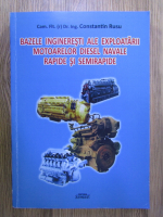 Constantin Rusu - Bazele ingineresti ale exploatarii motoarelor Diesel navale rapide si semirapide