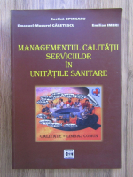 Anticariat: Costica Opincaru, Emilian Imbri, Emanuel Mugurel Galetescu - Managementul calitatii serviciilor in unitatile sanitare
