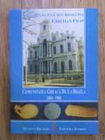 Anticariat: Cristian Filip - Comunitatea greaca de la Braila 1864-1900