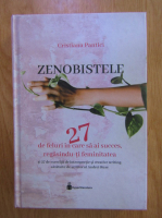 Cristiana Pantici - Zenobistele. 27 de feluri in care sa ai succes, regasindu-ti feminitatea