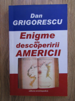 Dan Grigorescu - Enigme ale descoperirii Americii
