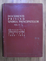 Documente privind Unirea Principatelor, volumul 2. Rapoartele consulatului Austriei din Iasi 1856-1859