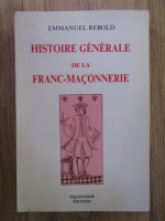 Emmanuel Rebold - Histoire generale de la franc-maconnerie