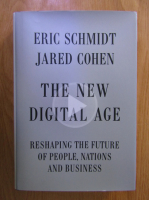 Anticariat: Eric Schmidt, Jared Cohen - The new digital age