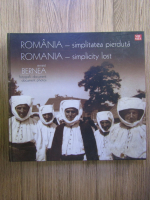 Ernest Bernea - Romania - simplitatea pierduta, Romania - simplicity lost (editie bilingva)