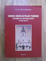 Florin Gheorghiu - Parohii greco-catolice turdene. Istorie si actualitati (1700-2011)
