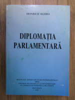 Anticariat: Heinrich Klebes - Diplomatia parlamentara