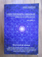 Henri Chretien - Lumea fascinanta a vibratiilor. Manual practic de radiestezie