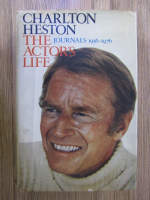 Hollis Alpert - Charlton Heston: the actor's life. Journals 1956-1976