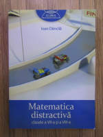 Ioan Dancila - Matematica distractiva, clasele a VII-a si a VIII-a