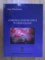 Ioan Munteanu - Chirurgia endoscopica in ginecologie