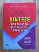 Ion Albulescu, Horatiu Catalano - Sinteze de pedagogia invatamantului prescolar