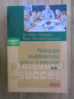 Ion Ovidiu Panisoara, Marin Manolescu - Pedagogia invatamantului primar si prescolar (volumul 2)
