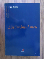 Ion Ratiu - Lasamantul meu. Note zilnice ianuarie 1997-ianuarie 2000