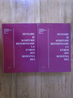 Izvoare si marturii referitoare la evreii din Romania (volumul 3, 2 parti)