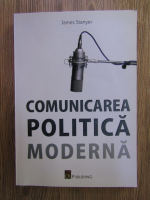 James Stanyer - Comunicarea politica moderna