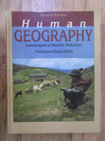 Anticariat: Jerome Fellmann, Arthur Getis, Judith Getis - Human geography. Landscapes of human activities