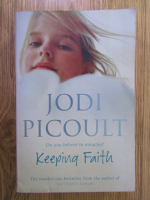 Anticariat: Jodi Picoult - Keeping faith. Do you belive in miracles?