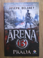 Joseph Delaney - Arena 13, volumul  2. Prada