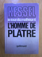 Anticariat: Joseph Kessel - Le tour du malheur, volumul 4. L'homme de platre