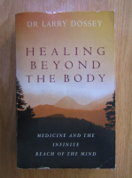Larry Dossey - Healing beyond the body