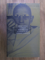 Michel Foucault - Curajul adevarului, volumul 2. Guvernarea de sine si guvernarea celorlalti