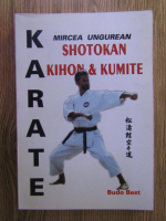 Mircea Ungurean - Karate Shotokan. Kiho si Kumite