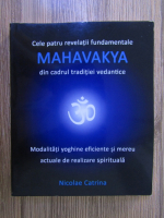 Nicolae Catrina - Cele patru revelatii fundamentale Mahavakya din cadrul traditiei vedantice