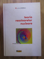 Nicolae Mihailescu - Teoria reactoarelor nucleare