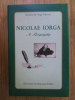 Anticariat: Nicolas M. Nagy Talavera - Nicolae Iorga, a biography