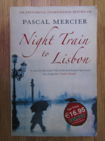 Anticariat: Pascal Mercier - Night train to Lisbon