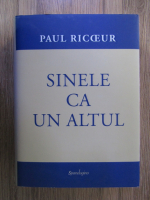 Paul Ricoeur - Sinele ca un altul