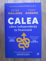Peter Mallouk, Tony Robbins - Calea catre independenta ta financiara