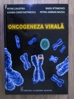 Petre Calistru, Radu Iftimovici, Ileana Constantinescu - Oncogeneza virala