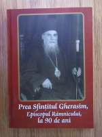 Prea Sfintitul Gherasim, Episcopul Ramnicului, la 90 de ani