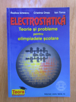 Rodica Ionescu - Electrostatica. Teorie si probleme pentru olimpiadele scolare