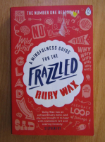 Ruby Wax - A mindfulness guide for the frazzled