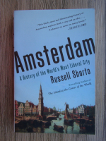 Russell Shorto - Amsterdam: A history of the world's most liberal city