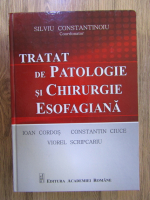 Silviu Constantinoiu - Tratat de parologie si chirurgie esofagiana