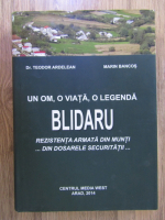 Anticariat: Teodor Ardelean, Marin Bancos - Un om, o viata, o legenda. Blidaru