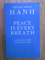Thich Nhat Hanh - Peace is every breath