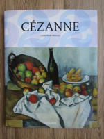 Ulrike Becks-Malorny - Paul Cezanne: 1839-1906. Pioneer of Modernism