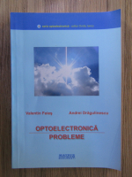 Valentin Feies, Andrei Dragulinescu - Optoelectronica. Probleme