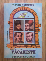 Victor Petrescu - Vacarestii. O dinastie poetica