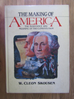 W. Cleon Skousen - The making of America. The substance and meaning of the Constitution