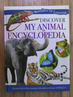 Anticariat: Wonders of learning. Discover my animal encyclopedia